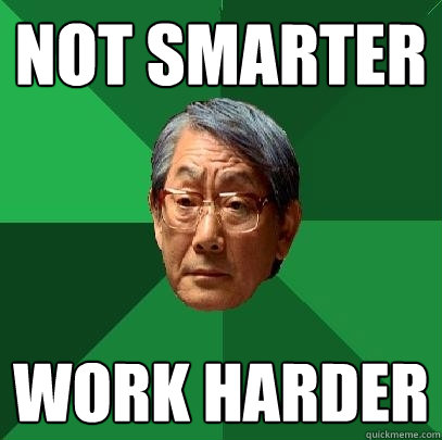 Not Smarter Work harder  High Expectations Asian Father