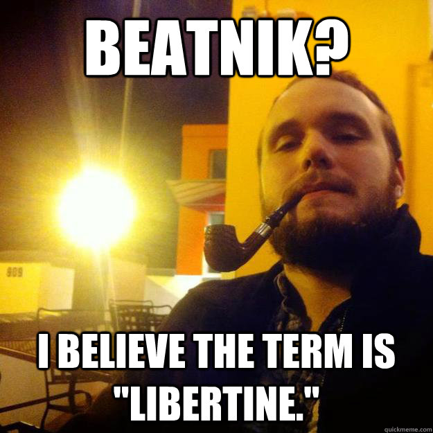 Beatnik?  i believe the term is 