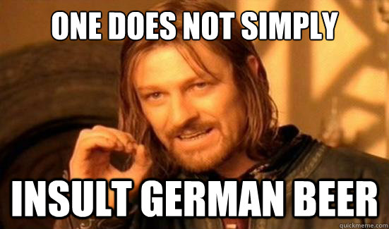 One Does Not Simply insult german beer  Boromir
