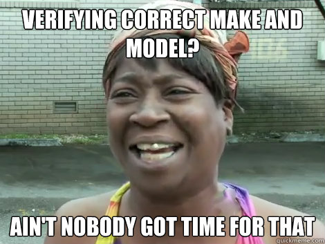 Verifying correct make and model? Ain't Nobody Got Time For that   Sweet Brown Bronchitus