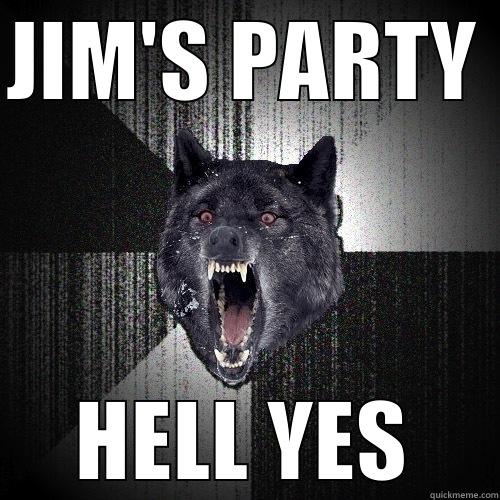 JIM'S PARTY HELL YES Insanity Wolf