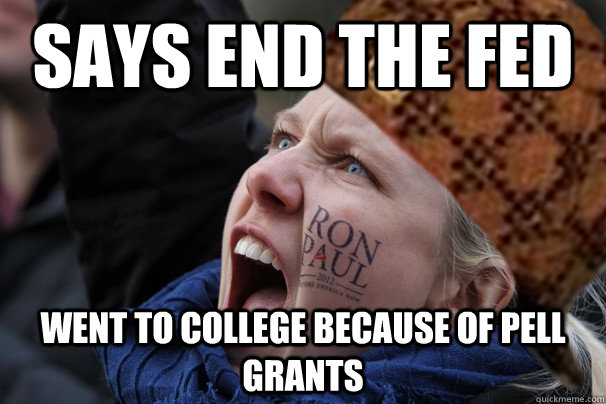 Says End the Fed Went to College because of Pell Grants  