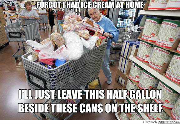 Forgot I had ice cream at home I'll just leave this half gallon beside these cans on the shelf  Scumbag shopper