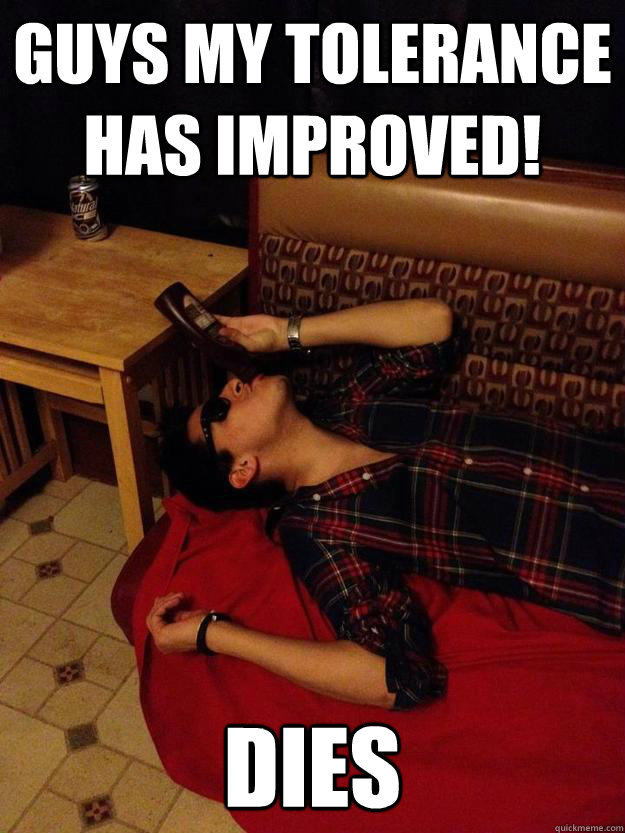 Guys my tolerance has improved! Dies - Guys my tolerance has improved! Dies  Love 196