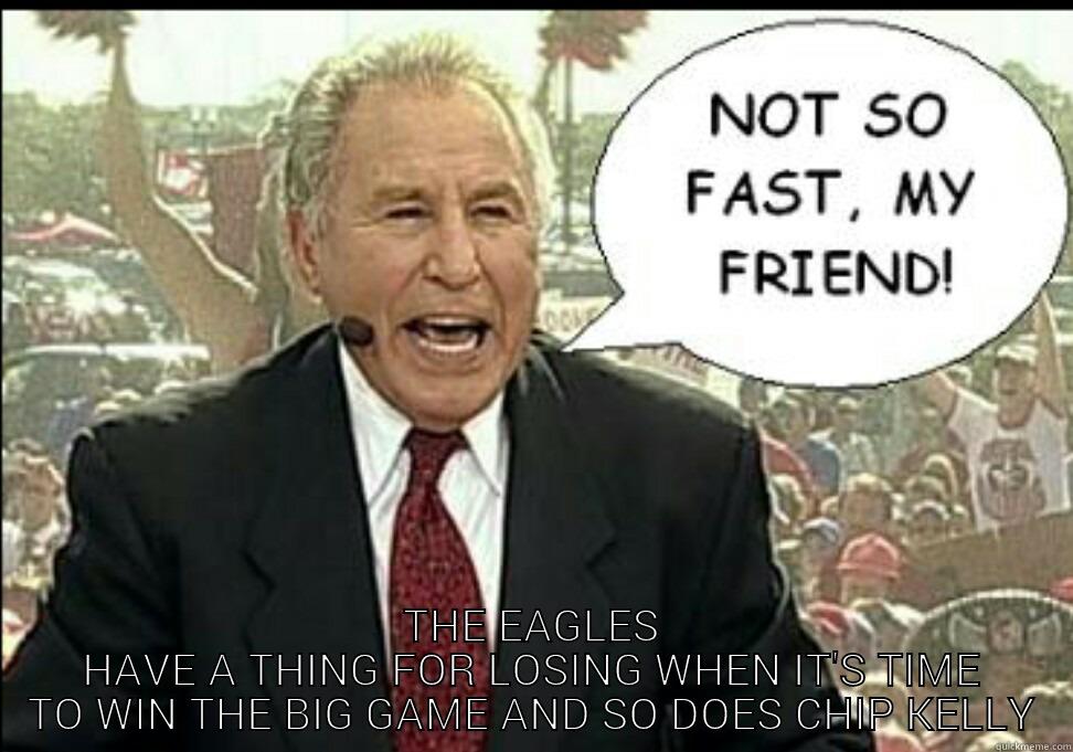  THE EAGLES HAVE A THING FOR LOSING WHEN IT'S TIME TO WIN THE BIG GAME AND SO DOES CHIP KELLY Misc