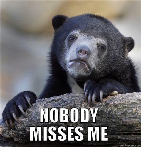  NOBODY MISSES ME Confession Bear
