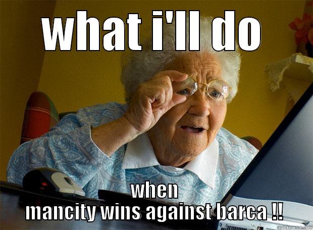 WHAT I'LL DO WHEN MANCITY WINS AGAINST BARCA !! Grandma finds the Internet