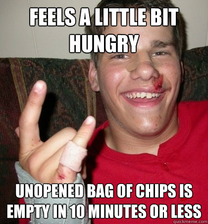 feels a little bit hungry unopened bag of chips is empty in 10 minutes or less  