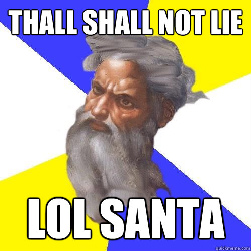 Thall shall not lie lol santa  Advice God