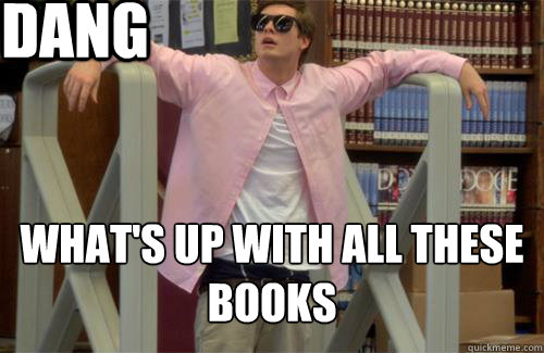 Sup with all these books memes | quickmeme
