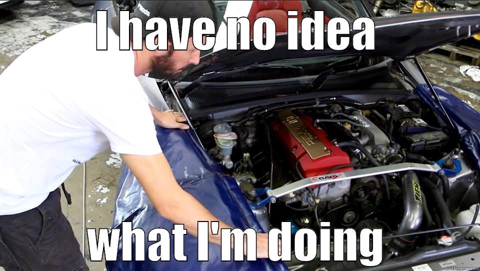 I HAVE NO IDEA WHAT I'M DOING Misc