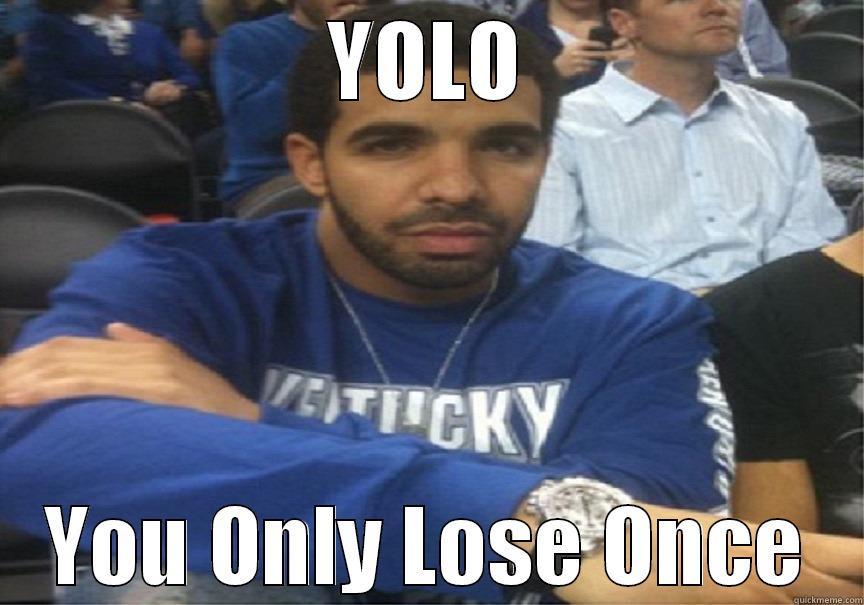 YOLO YOU ONLY LOSE ONCE Misc