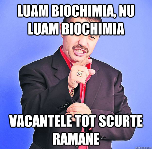 luam biochimia, nu luam biochimia vacantele tot scurte ramane  nicolae guta