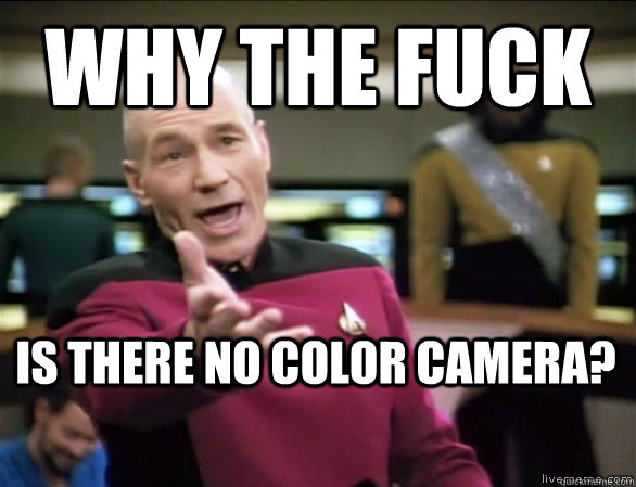 why the fuck is there no color camera?  Annoyed Picard HD