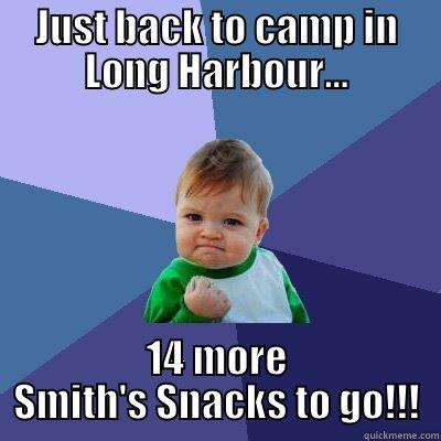 JUST BACK TO CAMP IN LONG HARBOUR... 14 MORE SMITH'S SNACKS TO GO!!! Success Kid