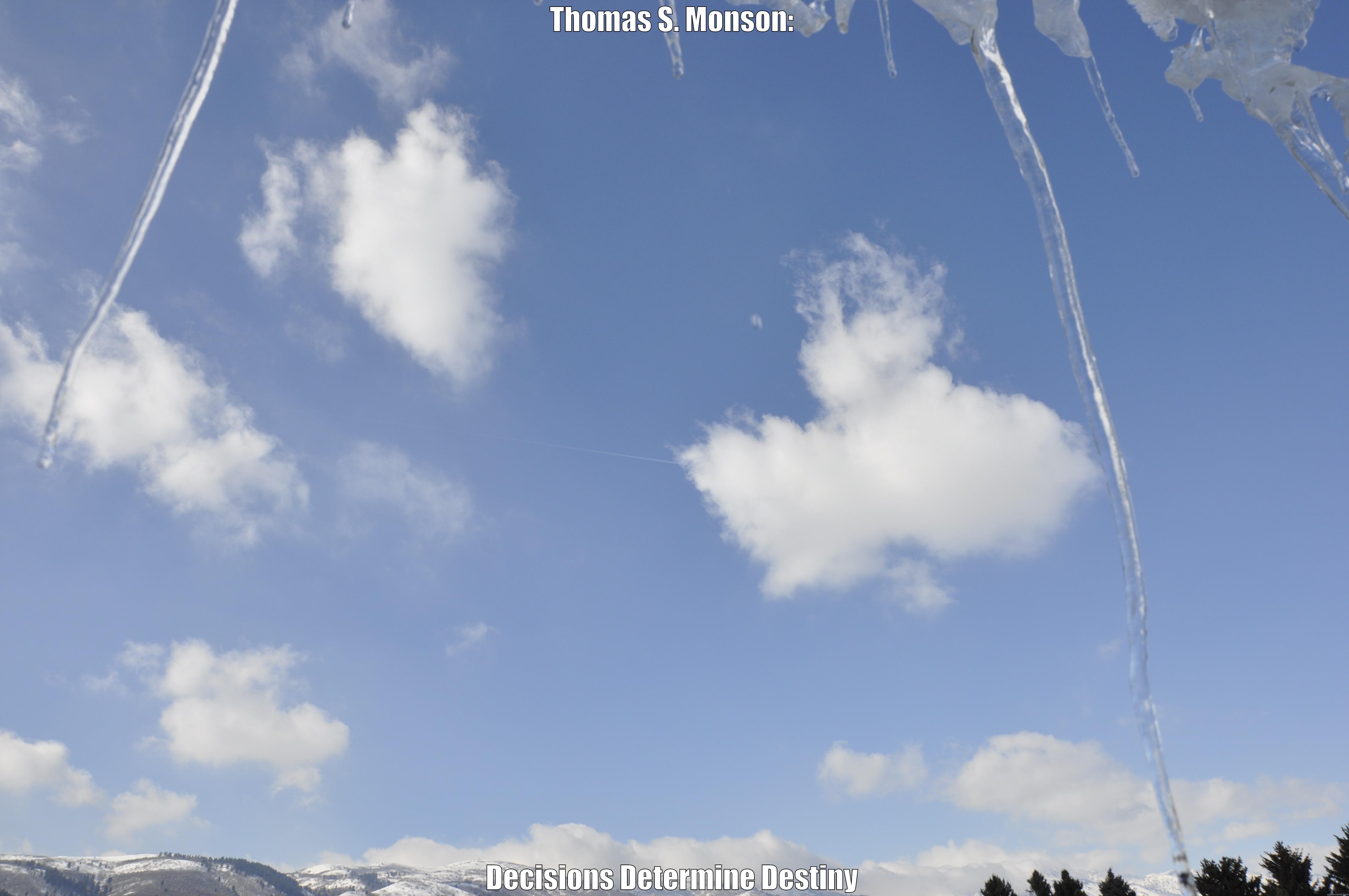 THOMAS S. MONSON: DECISIONS DETERMINE DESTINY Misc