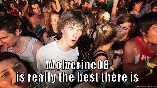  WOLVERINE08 IS REALLY THE BEST THERE IS Sudden Clarity Clarence