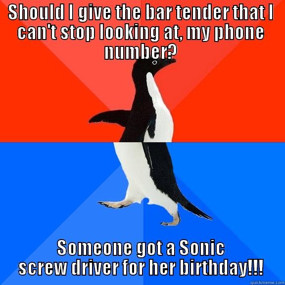 SHOULD I GIVE THE BAR TENDER THAT I CAN'T STOP LOOKING AT, MY PHONE NUMBER? SOMEONE GOT A SONIC SCREW DRIVER FOR HER BIRTHDAY!!! Socially Awesome Awkward Penguin