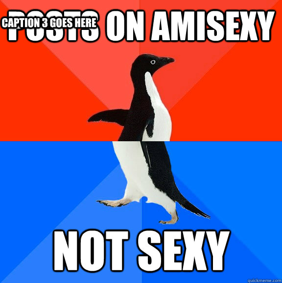 Posts on Amisexy Not sexy Caption 3 goes here  Socially Awesome Awkward Penguin