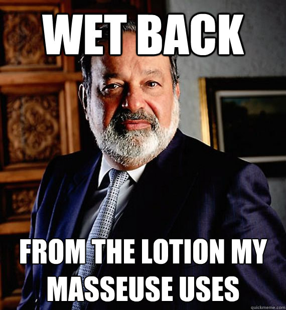 Wet back from the lotion my masseuse uses  