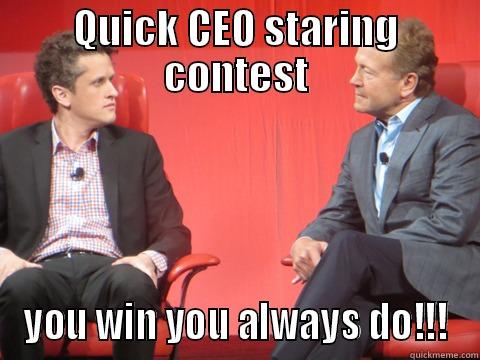 QUICK CEO STARING CONTEST YOU WIN YOU ALWAYS DO!!! Misc