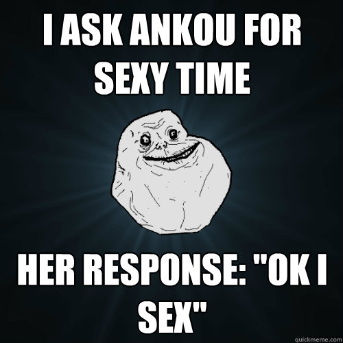 I ASK ANKOU FOR SEXY TIME her response: 