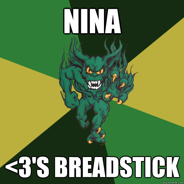 Nina  <3's breadstick  Green Terror