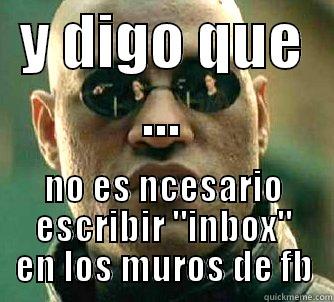 Y DIGO QUE ... NO ES NCESARIO ESCRIBIR 