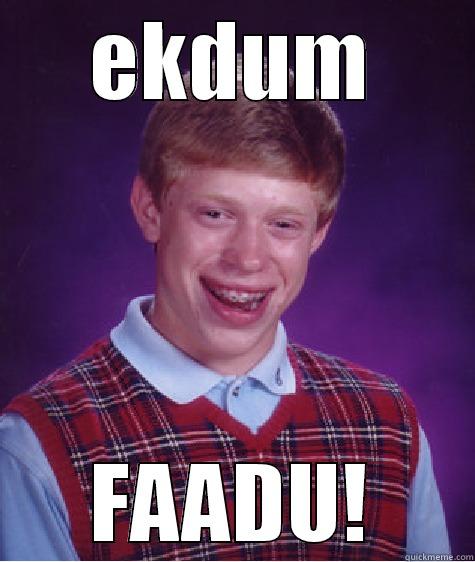 EKDUM FAADU! Bad Luck Brian