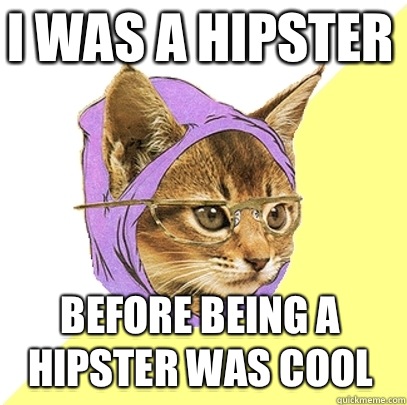 I was a hipster before being a hipster was cool  Hipster Kitty