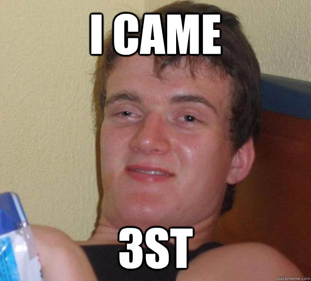 I came 3st  10 Guy