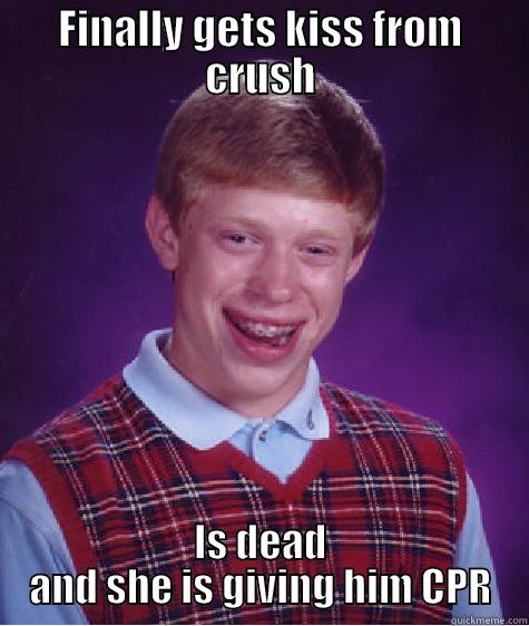 FINALLY GETS KISS FROM CRUSH IS DEAD AND SHE IS GIVING HIM CPR Bad Luck Brian
