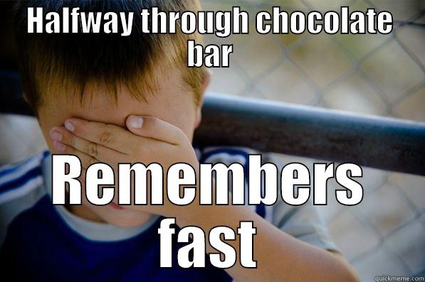 HALFWAY THROUGH CHOCOLATE BAR REMEMBERS FAST Confession kid
