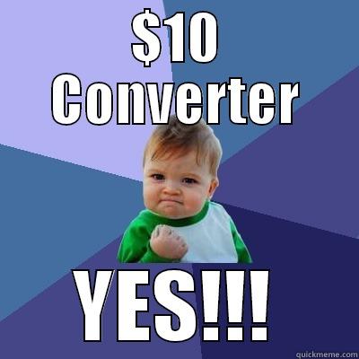 $10 CONVERTER YES!!! Success Kid