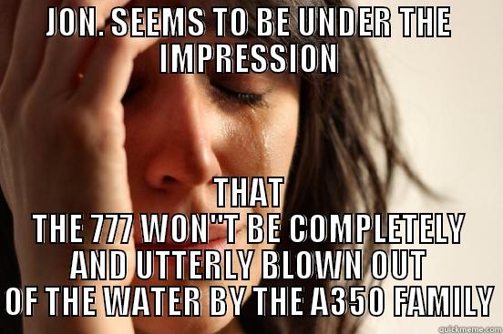 JON. SEEMS TO BE UNDER THE IMPRESSION THAT THE 777 WON
