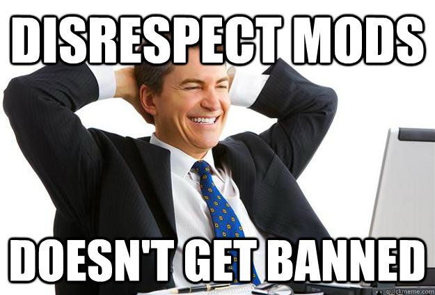 disrespect mods doesn't get banned - disrespect mods doesn't get banned  Average Synchtube User