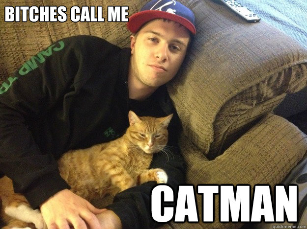 Bitches Call Me Catman - Bitches Call Me Catman  Catman