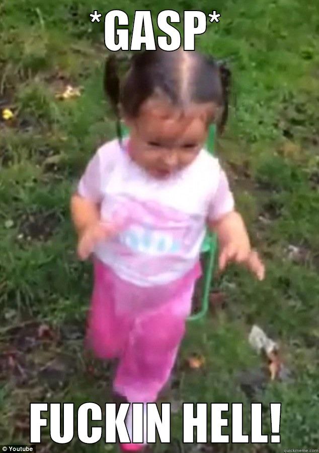 *GASP* FUCKIN HELL! Misc