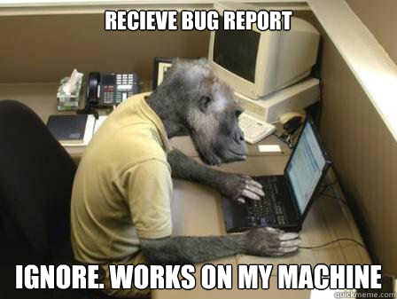 Recieve bug report Ignore. Works on my machine - Recieve bug report Ignore. Works on my machine  Code Monkey