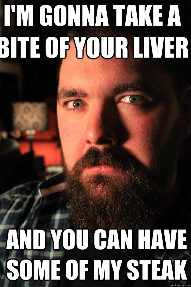 i'm gonna take a bite of your liver and you can have some of my steak  Dating Site Murderer
