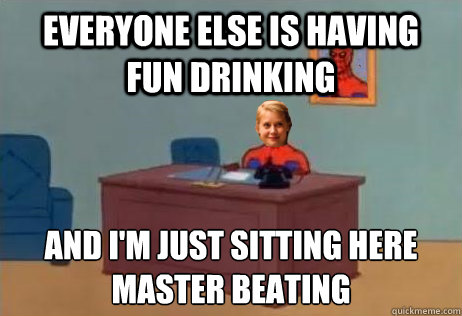 everyone else is having fun drinking and i'm just sitting here
master beating - everyone else is having fun drinking and i'm just sitting here
master beating  Amy Adams Spiderman