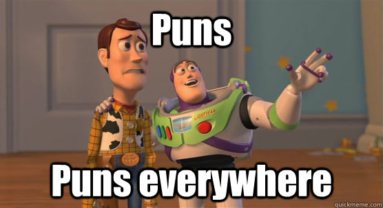 Puns Puns everywhere  Toy Story Everywhere