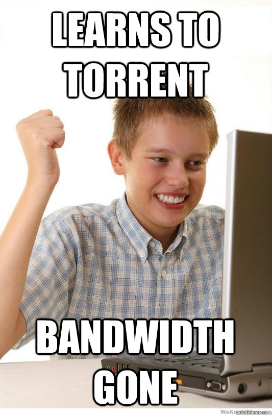 Learns to torrent bandwidth gone  First Day On Internet Kid