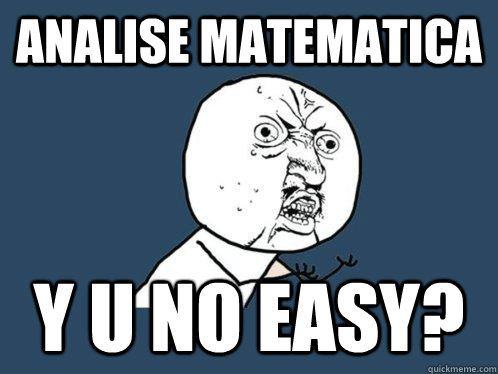 Analise Matematica y u no EASY?  Y U No
