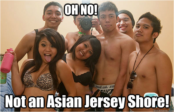 OH NO! Not an Asian Jersey Shore!  Asian Jersey Shore