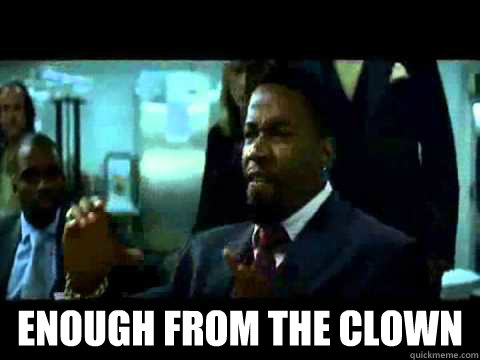  enough from the clown -  enough from the clown  Gambol