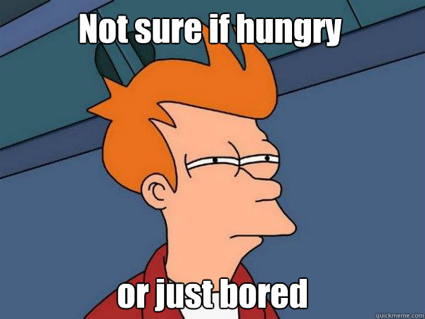 Not sure if hungry or just bored  Futurama Fry