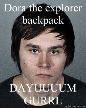 Dora the explorer backpack DAYUUUUM GURRL - Dora the explorer backpack DAYUUUUM GURRL  michael downs