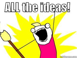   ALL THE IDEAS!     All The Things