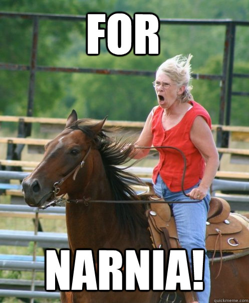 For narnia! - For narnia!  Grandma on horse